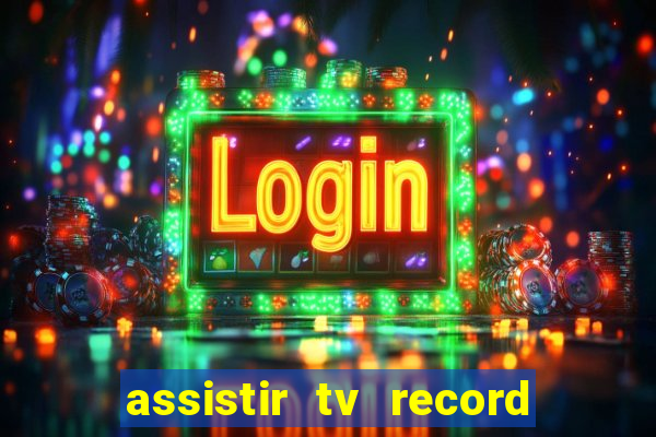 assistir tv record bahia ao vivo agora